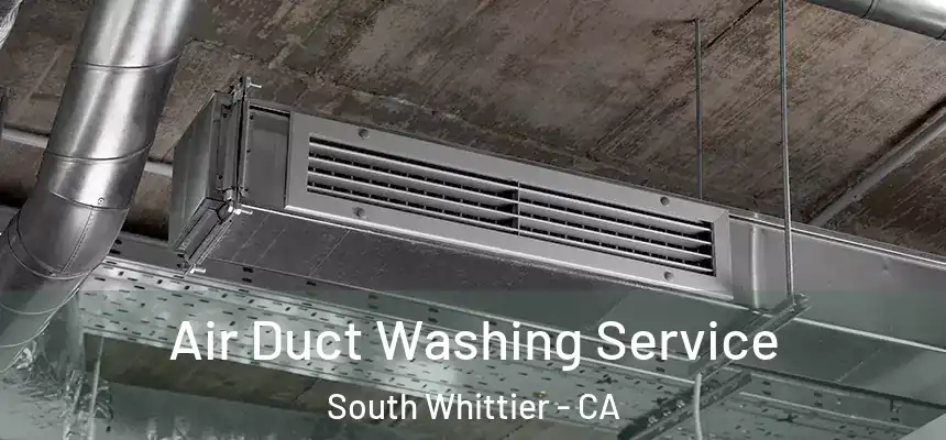  Air Duct Washing Service South Whittier - CA