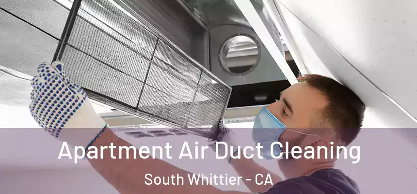  Apartment Air Duct Cleaning South Whittier - CA