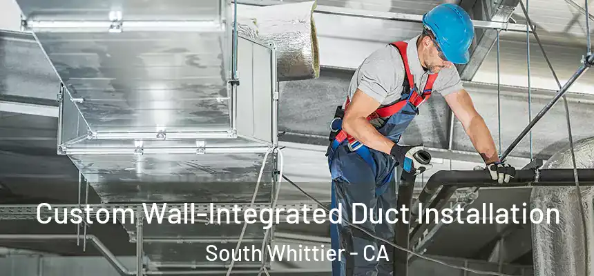  Custom Wall-Integrated Duct Installation South Whittier - CA