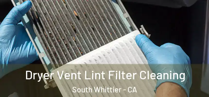  Dryer Vent Lint Filter Cleaning South Whittier - CA