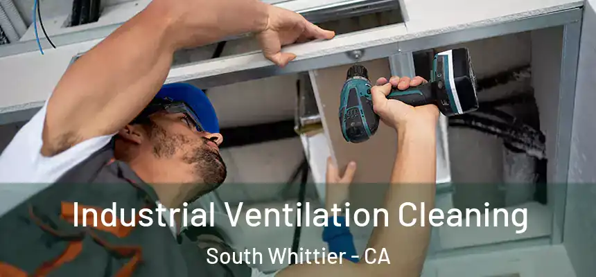  Industrial Ventilation Cleaning South Whittier - CA