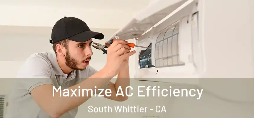  Maximize AC Efficiency South Whittier - CA